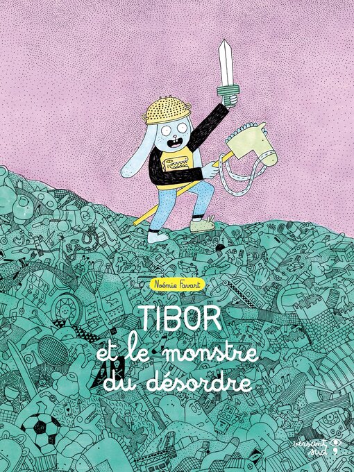 Title details for Tibor et le monstre du désordre by Noémie Favart - Available